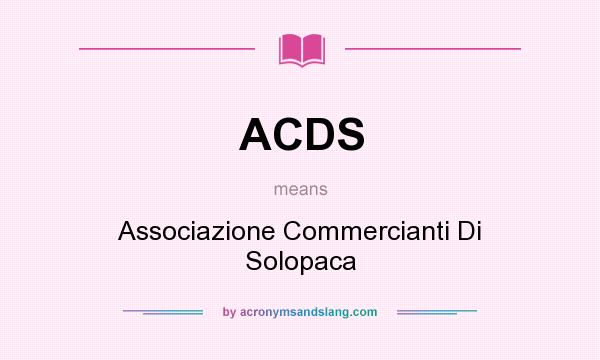 What does ACDS mean? It stands for Associazione Commercianti Di Solopaca