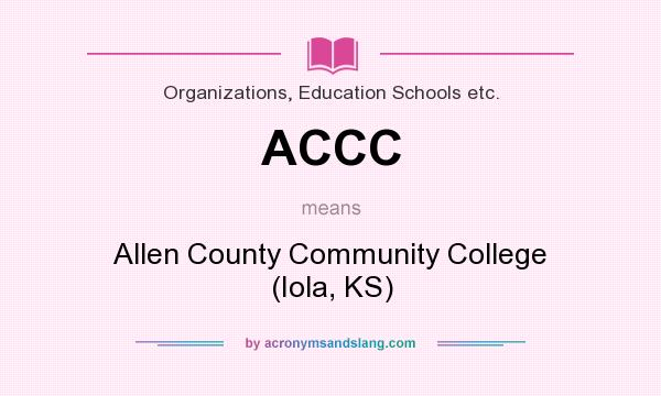 What does ACCC mean? It stands for Allen County Community College (Iola, KS)