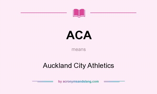 What does ACA mean? It stands for Auckland City Athletics