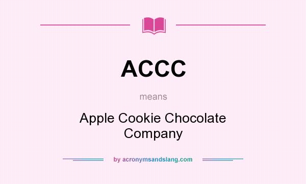 What does ACCC mean? It stands for Apple Cookie Chocolate Company