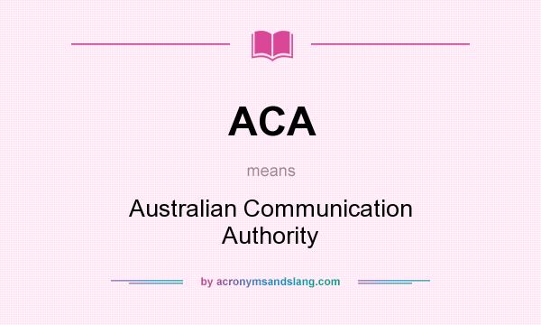 What does ACA mean? It stands for Australian Communication Authority
