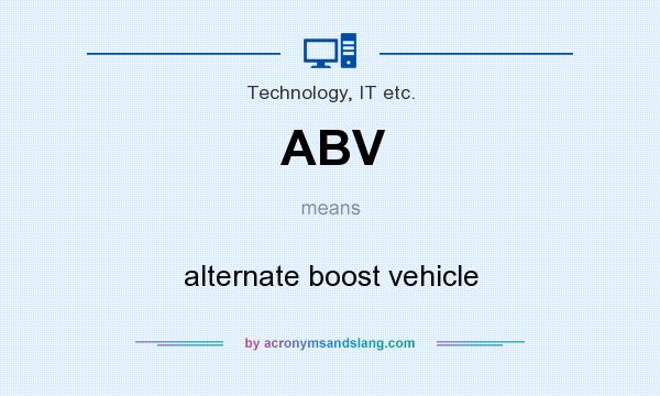 What does ABV mean? It stands for alternate boost vehicle