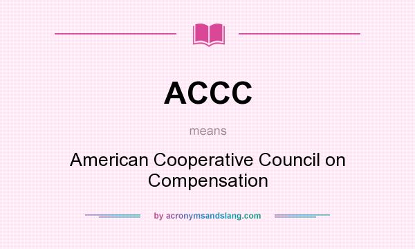 What does ACCC mean? It stands for American Cooperative Council on Compensation