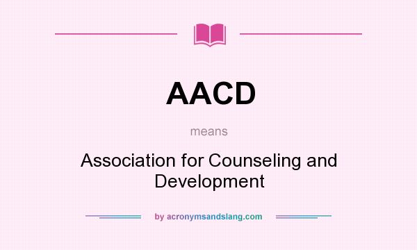 What does AACD mean? It stands for Association for Counseling and Development