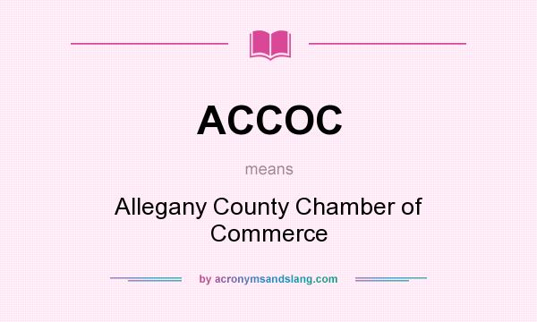 What does ACCOC mean? It stands for Allegany County Chamber of Commerce