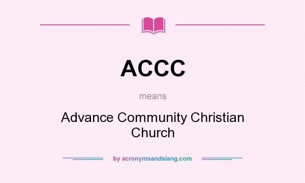 What does ACCC mean? It stands for Advance Community Christian Church
