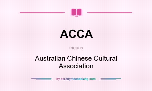 What does ACCA mean? It stands for Australian Chinese Cultural Association