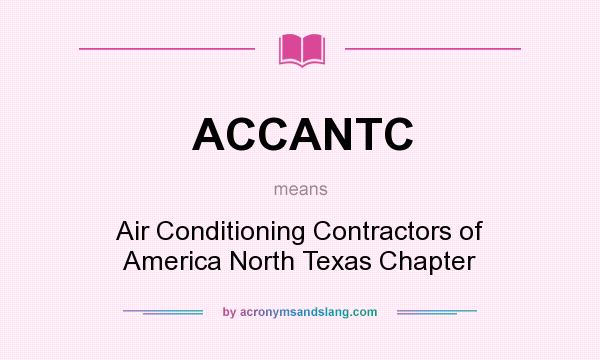 What does ACCANTC mean? It stands for Air Conditioning Contractors of America North Texas Chapter