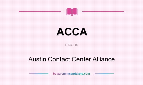 What does ACCA mean? It stands for Austin Contact Center Alliance