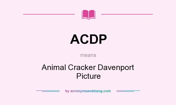 What does ACDP mean? It stands for Animal Cracker Davenport Picture