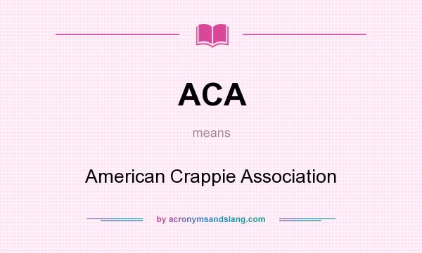 What does ACA mean? It stands for American Crappie Association