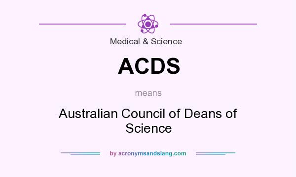 What does ACDS mean? It stands for Australian Council of Deans of Science