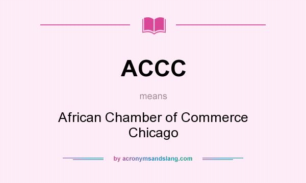 What does ACCC mean? It stands for African Chamber of Commerce Chicago