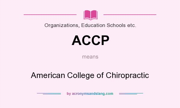 What does ACCP mean? It stands for American College of Chiropractic