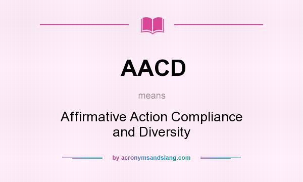 What does AACD mean? It stands for Affirmative Action Compliance and Diversity