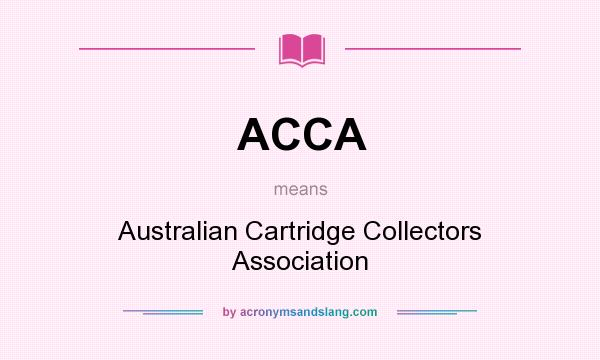 What does ACCA mean? It stands for Australian Cartridge Collectors Association