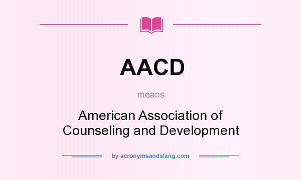 What does AACD mean? It stands for American Association of Counseling and Development