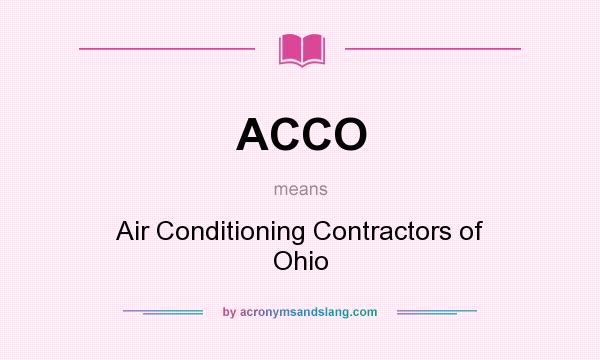 What does ACCO mean? It stands for Air Conditioning Contractors of Ohio