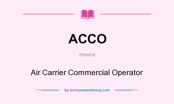 What does ACCO mean? It stands for Air Carrier Commercial Operator