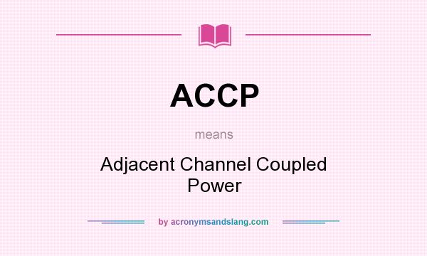 What does ACCP mean? It stands for Adjacent Channel Coupled Power