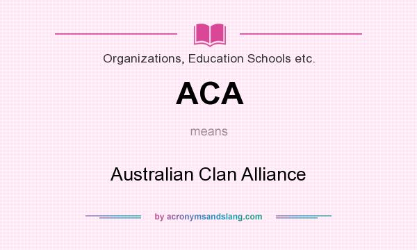 What does ACA mean? It stands for Australian Clan Alliance