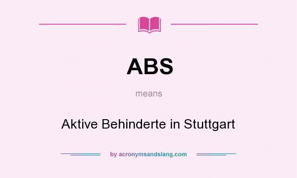 What does ABS mean? It stands for Aktive Behinderte in Stuttgart