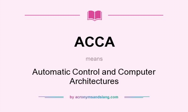 What does ACCA mean? It stands for Automatic Control and Computer Architectures