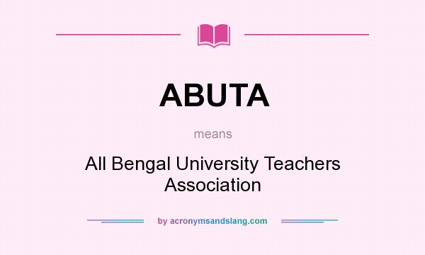 What does ABUTA mean? It stands for All Bengal University Teachers Association