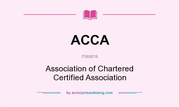 What does ACCA mean? It stands for Association of Chartered Certified Association