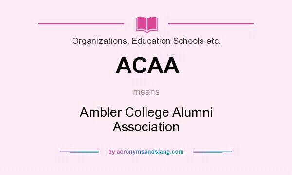 What does ACAA mean? It stands for Ambler College Alumni Association