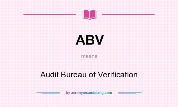 What does ABV mean? It stands for Audit Bureau of Verification