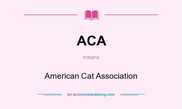 What does ACA mean? It stands for American Cat Association