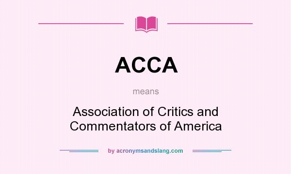 What does ACCA mean? It stands for Association of Critics and Commentators of America
