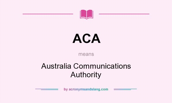 What does ACA mean? It stands for Australia Communications Authority
