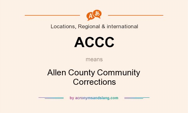 What does ACCC mean? It stands for Allen County Community Corrections
