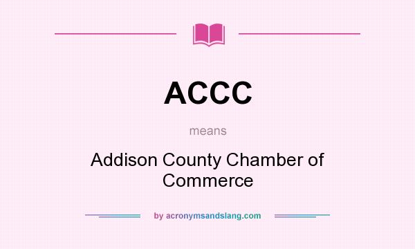 What does ACCC mean? It stands for Addison County Chamber of Commerce