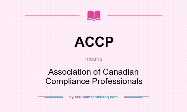 What does ACCP mean? It stands for Association of Canadian Compliance Professionals
