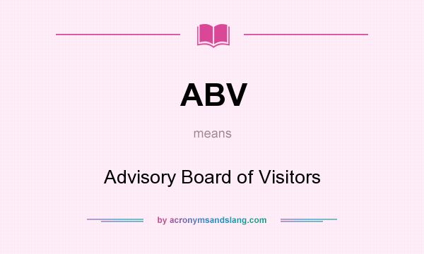 What does ABV mean? It stands for Advisory Board of Visitors