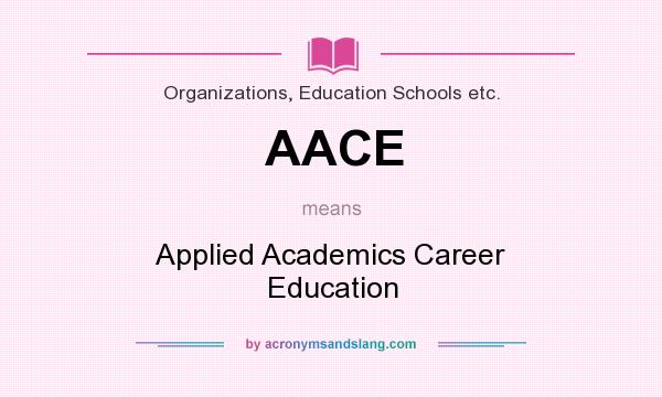 What does AACE mean? It stands for Applied Academics Career Education