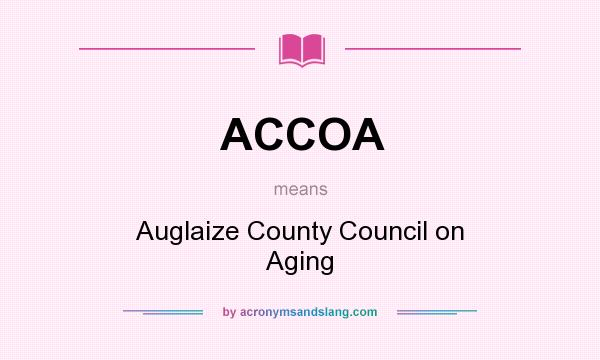 What does ACCOA mean? It stands for Auglaize County Council on Aging