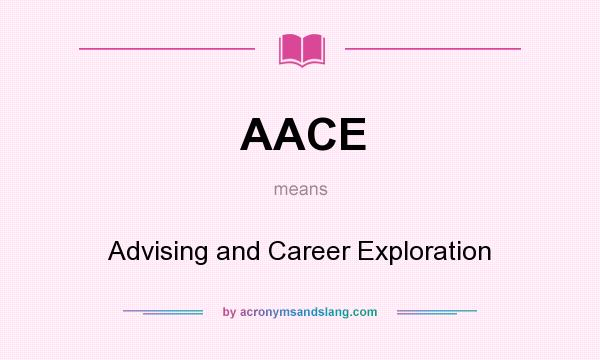 What does AACE mean? It stands for Advising and Career Exploration