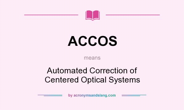 What does ACCOS mean? It stands for Automated Correction of Centered Optical Systems