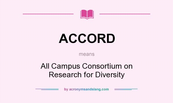 What does ACCORD mean? It stands for All Campus Consortium on Research for Diversity