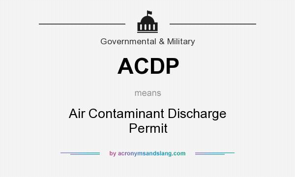 What does ACDP mean? It stands for Air Contaminant Discharge Permit