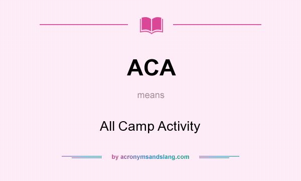 What does ACA mean? It stands for All Camp Activity