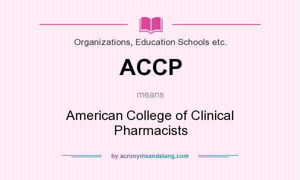 What does ACCP mean? It stands for American College of Clinical Pharmacists