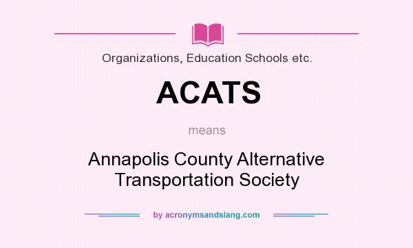 What does ACATS mean? It stands for Annapolis County Alternative Transportation Society