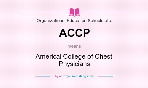What does ACCP mean? It stands for Americal College of Chest Physicians