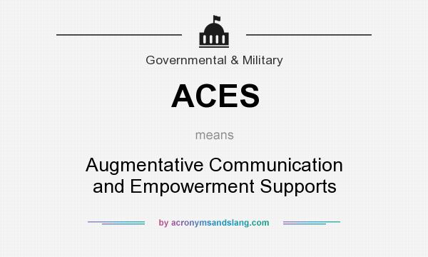 What does ACES mean? It stands for Augmentative Communication and Empowerment Supports