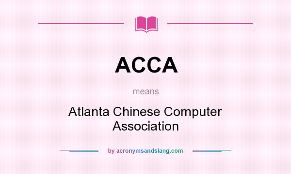 What does ACCA mean? It stands for Atlanta Chinese Computer Association